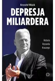 eBook Depresja miliardera. Historia Ryszarda Krauzego, jednego z najbogatszych Polak�w mobi epub