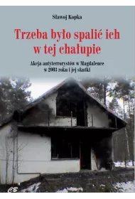 Trzeba by�o spali� ich w tej cha�upie