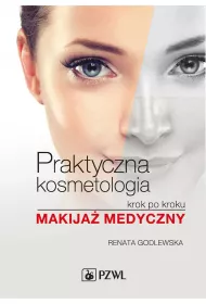Praktyczna kosmetologia krok po kroku. Makija� medyczny