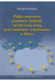 Publicznoprawne gwarancje swobody wiadczenia usug przez podmioty wsplnotowe w Polsce