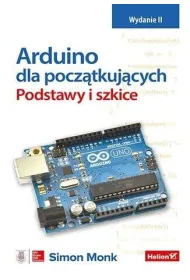 Arduino dla pocz�tkuj�cych. Podstawy i szkice. Wydanie II