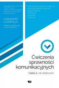 �wiczenia sprawno�ci komunikacyjnych. Cz�� 5. Jak dzi�kowa�? Logopedia w praktyce