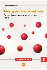 Trening percepcji wzrokowej. Cz C. wiczenia doskonalce spostrzeganie figury i ta. Obiekt i otoczenie