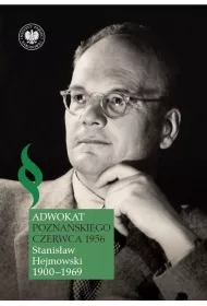 Adwokat pozna�skiego Czerwca 1956. Stanis�aw Hejmowski 1900-1969