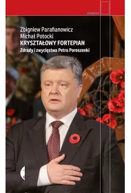Krysztaowy fortepian. Zdrady i zwycistwa Petra Poroszenki