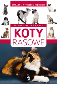 Koty rasowe. Wyb�r, opieka, rasy