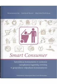 Smart Consumer. Satysfakcja konsumenta w systemie zarz�dzania logistyk� zwrotn� w gospodarce odpadami komunalnymi