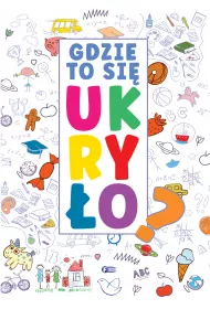 Gdzie to si� ukry�o?
