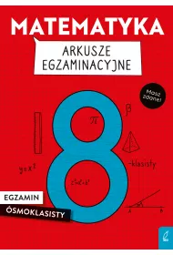 Matematyka. Arkusze egzaminacyjne. Egzamin smoklasisty