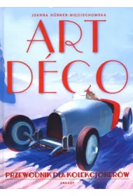 Art deco. Przewodnik dla kolekcjoner�w