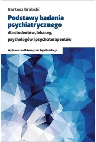 Podstawy badania psychiatrycznego dla studentw, lekarzy, psychologw i psychoterapeutw