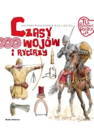 Tu powsta�a Polska. Czasy woj�w i rycerzy