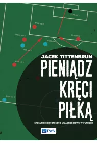 Pieni�dz kr�ci pi�k�. Stosunki ekonomiczno-w�asno�ciowe w futbolu