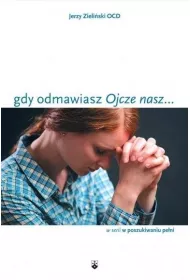 Gdy odmawiasz "Ojcze nasz..."