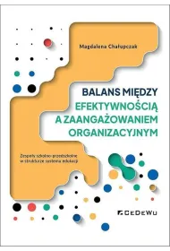 Balans mi�dzy efektywno�ci� a zaanga�owaniem organizacyjnym