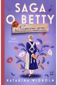 Saga o Betty. Niewinne serce. Tom 1