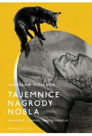 Tajemnice Nagrody Nobla. Skandale, pomy�ki, kontrowersje