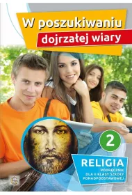W poszukiwaniu dojrzaej wiary. Podrcznik dla 2 klasy szkoy ponadpodstawowej