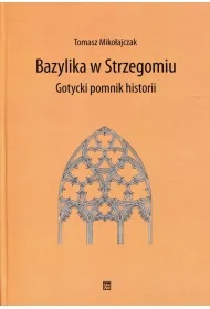 Bazylika w Strzegomiu Gotycki pomnik historii