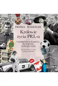 Audiobook Kr�lowie �ycia PRL-u. Czerwoni ksi���ta, playboye, towarzysze CD