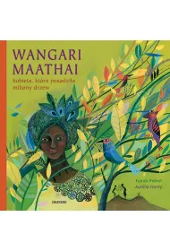 Wangari Maathai. Kobieta, kt�ra posadzi�a miliony drzew