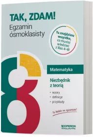 Tak, zdam! Matematyka. Egzamin �smoklasisty. Niezb�dnik z teori�