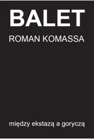 Balet mi�dzy ekstaz� a gorycz�