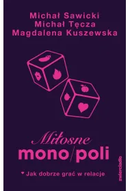 Mi�osne mono/poli. Jak dobrze gra� w relacje?