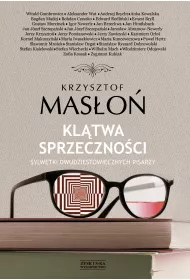 Kl�twa sprzeczno�ci. Sylwetki dwudziestowiecznych pisarzy