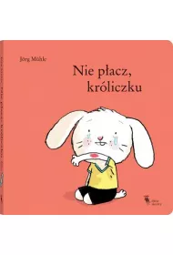 Nie p�acz, kr�liczku