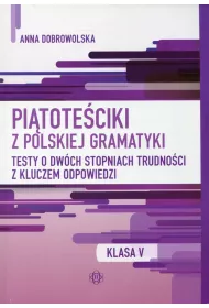 Pi�tote�ciki z polskiej gramatyki. Testy o dw�ch stopniach trudno�ci z kluczem odpowiedzi