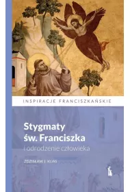 Stygmaty �w. Franciszka i odrodzenie cz�owieka