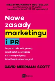 Nowe zasady marketingu i PR. Jak poprzez social media, podcasty, content marketing, newsjacking oraz sztuczn inteligencj dotrze bezporednio do kupujcych