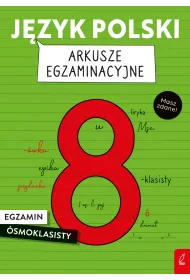 Jzyk polski. Arkusze egzaminacyjne. Egzamin smoklasisty