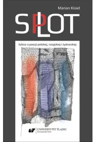Splot. Szkice o poezji polskiej, rosyjskiej i �ydowskiej