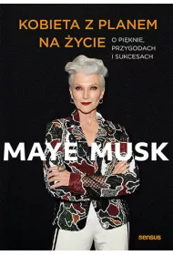 Kobieta z planem na �ycie. O pi�knie, przygodach i sukcesach