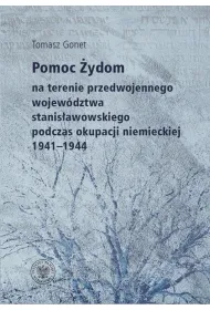 Pomoc �ydom na terenie przedwojennego wojew�dztwa stanis�awowskiego podczas okupacji niemieckiej 1941-1944
