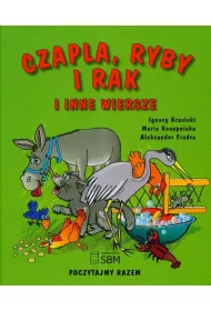 Czapla ryby i rak i inne wiersze Poczytajmy razem