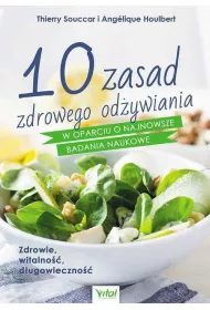 10 zasad zdrowego od�ywiania w oparciu o najnowsze badania naukowe