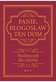 Panie, b�ogos�aw ten dom. Modlitewnik dla rodziny