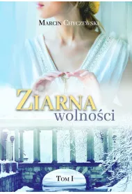 Ziarna wolno�ci. Tom 1