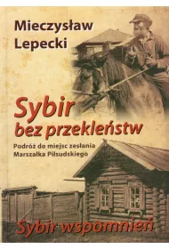 Sybir bez przekle�stw. Podr� do miejsc zes�ania Marsza�ka Pi�sudskiego