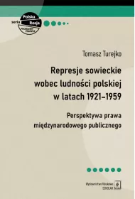 Represje sowieckie wobec ludno�ci polskiej w latach 1921-1959. Perspektywa prawa mi�dzynarodowego publicznego