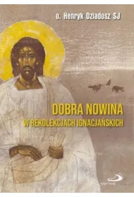 Dobra Nowina w rekolekcjach ignacja�skich