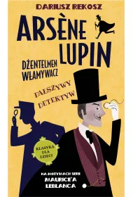Faszywy detektyw. Arsene Lupin - dentelmen wamywacz. Tom 2