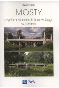 Mosty in�yniera Mariana Lutos�awskiego w Lublinie