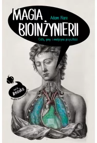 Magia bioin�ynierii. Cia�o geny i medycyna przysz�o�ci