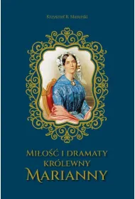 Mi�o�� i dramaty kr�lewny Marianny
