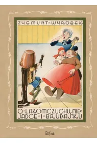O �akomczuchu, niejadce i brudasku