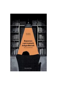 Reporta�e o prywatnych ksi�gozbiorach. Domowe biblioteki.